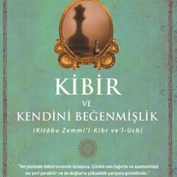 Kibir ve Kendini Beğenmişlik (Kitabu Zemmi'l-Kibr ve'l-Ucb)