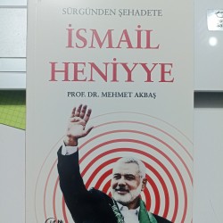 Sürgünden Şehadete İsmail Heniyye