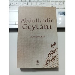 Abdülkadir Geylani / Hayatı, Eserleri, Görüşleri