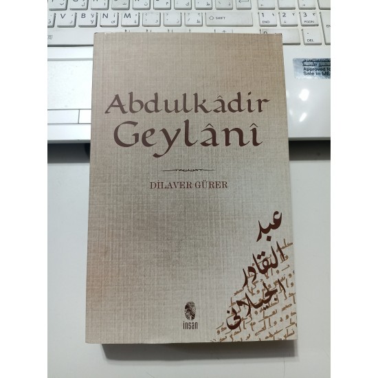 Abdülkadir Geylani / Hayatı, Eserleri, Görüşleri