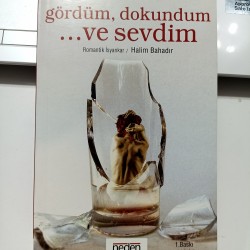 Gördüm Dokundum ...Ve Sevdim