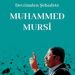 Devrimden Şehadete Muhammed Mursi 