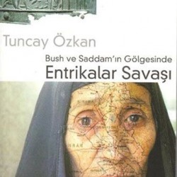 Entrikalar Savaşı / Bush ve Saddam'ın Gölgesinde