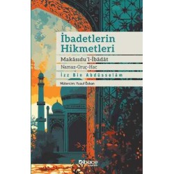 İbadetlerin Hikmetleri Makasidu'l İbadat (Namaz – Oruç – Hac)