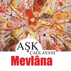 Aşk Çağlayanı Mevlana