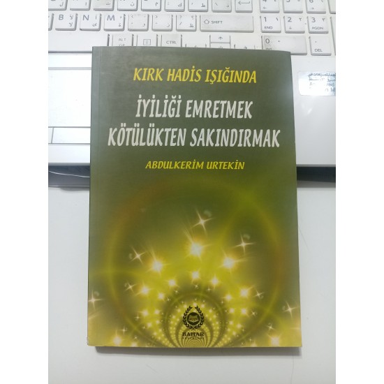 Kırk Hadis Işığında İyiliği Emretmek Kötülükten Sakındırmak