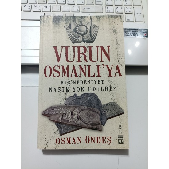 Vurun Osmanlı'ya Bir Medeniyet Nasıl Yok Edildi?