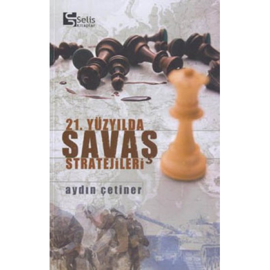 21 Yüzyılda Savaş Stratejileri 21 Yüzyılda Savaş Stratejileri