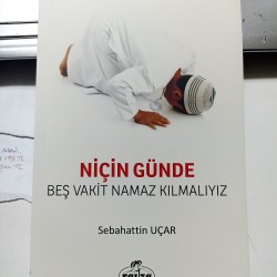 Niçin Günde Beş Vakit Namaz Kılmalıyız Niçin Günde Beş Vakit Namaz Kılmalıyız