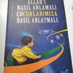 Allah’ı Nasıl Anlamalı, Nasıl Anlatmalı?