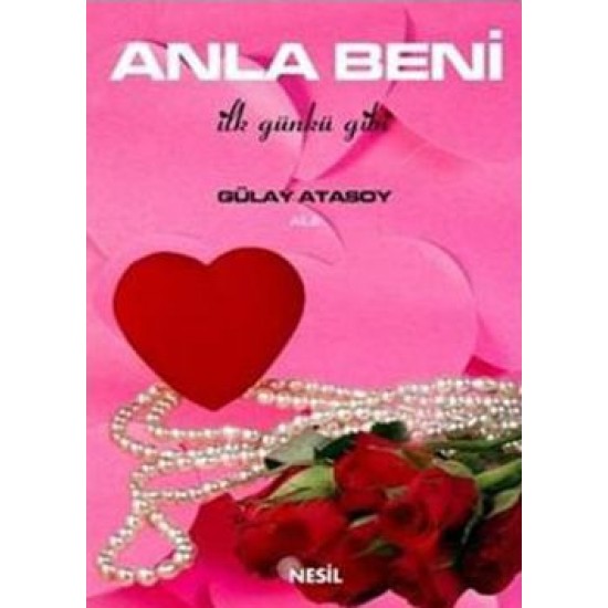 Anla Beni İlk Günkü Gibi