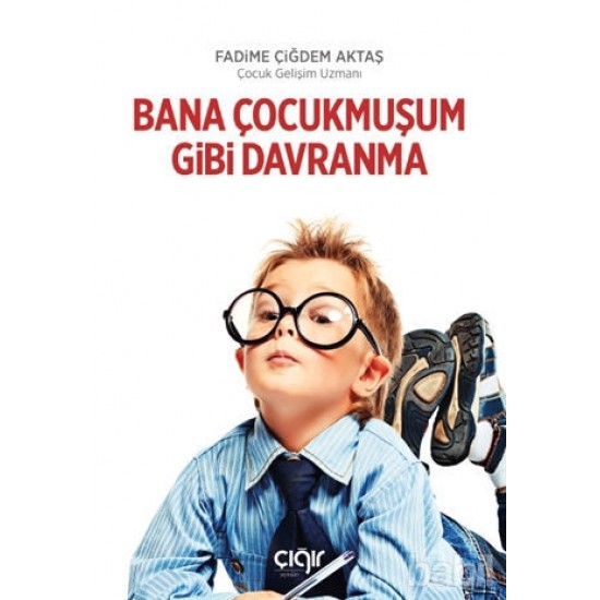 Bana Çocukmuşum Gibi Davranma Bana Çocukmuşum Gibi Davranma