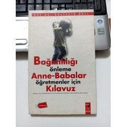 Bağımlılığı Önleme Anne-Babalar Öğretmenler İçin Kılavuz