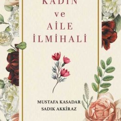 Delilleriyle Kadın Ve Aile İlmihali