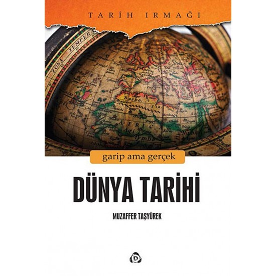 Dünya Tarihi Garip Ama Gerçek Dünya Tarihi Garip Ama Gerçek