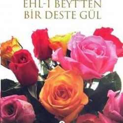 Ehli Beyt'ten Bir Deste Gül Ehli Beyt'ten Bir Deste Gül