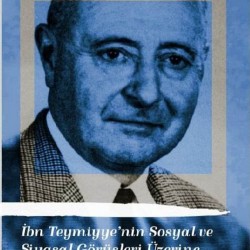 İbn Teymiyye’nin Sosyal ve Siyasal Görüşleri Üzerine Bir Deneme (1.Cilt)