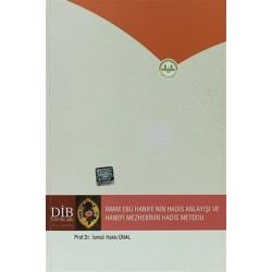 İmam Ebu Hanife'nin Hadis Anlayışı ve Hanefi Mezhebinin Hadis Metodu