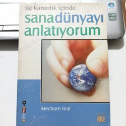 ÜÇ KARANLIK İÇİNDE SANA DÜNYAYI ANLATIYORUM ÜÇ KARANLIK İÇİNDE SANA DÜNYAYI ANLATIYORUM
