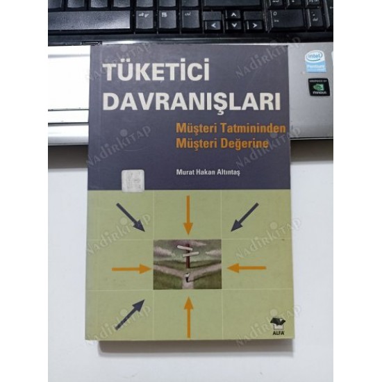 Tüketici Davranışları/ Müşteri Tatmininden Müşteri Değerine Tüketici Davranışları/ Müşteri Tatmininden Müşteri Değerine