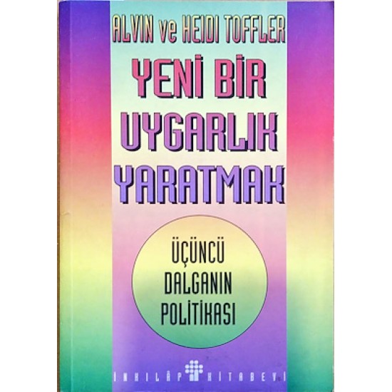 Yeni Bir Uygarlık Yaratmak-Üçüncü Dalganın Politikası Yeni Bir Uygarlık Yaratmak-Üçüncü Dalganın Politikası