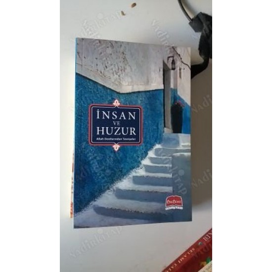 İnsan ve Huzur Allah Dostlarından Tavsiyeler İnsan ve Huzur Allah Dostlarından Tavsiyeler