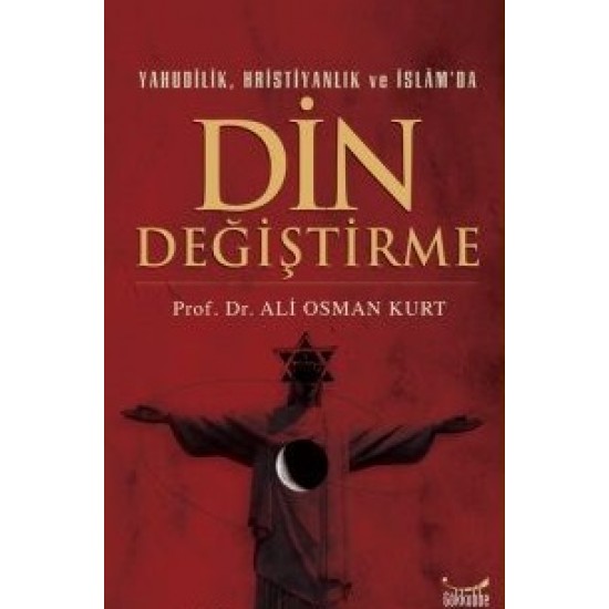 Yahudilik, Hristiyanlık ve İslam'da Din Değiştirme Yahudilik, Hristiyanlık ve İslam'da Din Değiştirme