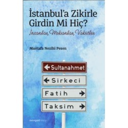 İstanbul'a Zikirle Girdin mi Hiç 