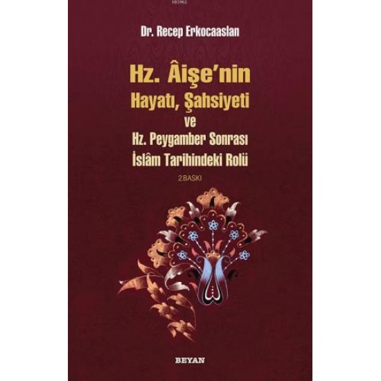 Hz Aişenin Hayatı Şahsiyeti Ve Hz Peygamber Sonrası İslam Tarihindeki Rolü Hz Aişenin Hayatı Şahsiyeti Ve Hz Peygamber Sonrası İslam Tarihindeki Rolü