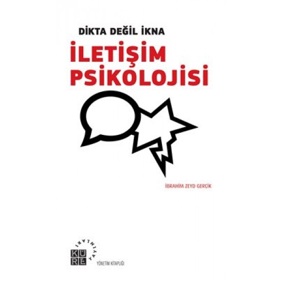 Dikta Değil İkna : İletişim Psikolojisi Dikta Değil İkna : İletişim Psikolojisi