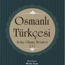 Osmanlı Türkçesi Kolay Okuma Metinleri -1