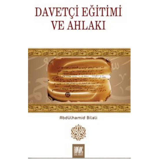 Davetçi Eğitimi ve Ahlakı Davetçi Eğitimi ve Ahlakı