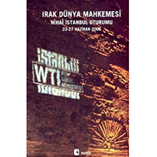 Irak Dünya Mahkemesi Nihai İstanbul Oturumu 23-27 Haziran 2005 Irak Dünya Mahkemesi Nihai İstanbul Oturumu 23-27 Haziran 2005