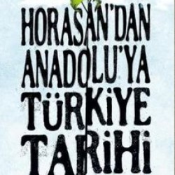 Horasan'dan Anadolu'ya Türkiye Tarihi