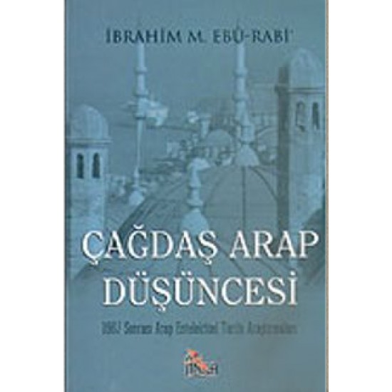 Çağdaş Arap Düşüncesi 1967 Sonrası Arap Entelektüel Tarihi Araştırmaları Çağdaş Arap Düşüncesi 1967 Sonrası Arap Entelektüel Tarihi Araştırmaları