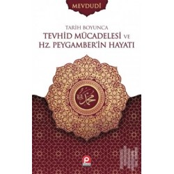 Tevhid Mücadelesi ve Hz. Peygamberin Hayatı Tevhid Mücadelesi ve Hz. Peygamberin Hayatı