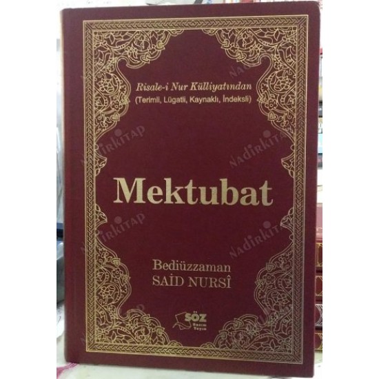 Risale-i Nur Külliyatından MEKTUBAT - TERİMLİ LÜGATLİ KAYNAKLI İNDEKSLİ Risale-i Nur Külliyatından MEKTUBAT - TERİMLİ LÜGATLİ KAYNAKLI İNDEKSLİ