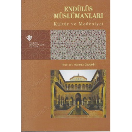 ENDÜLÜS MÜSLÜMANLARI Kültür ve Medeniyet ENDÜLÜS MÜSLÜMANLARI Kültür ve Medeniyet