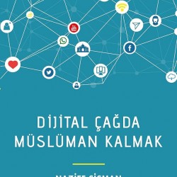Dijital Çağda Müslüman Kalmak Dijital Çağda Müslüman Kalmak