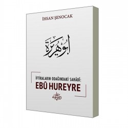 İftiraların Odağındaki Sahabi: Ebu Hureyre İftiraların Odağındaki Sahabi: Ebu Hureyre