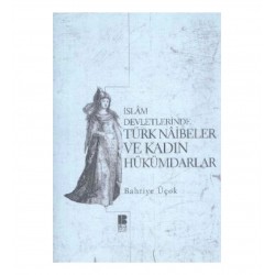 İslam Devletlerinde Türk Naibeler ve Kadın Hükümdarlar