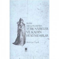 İslam Devletlerinde Türk Naibeler ve Kadın Hükümdarlar İslam Devletlerinde Türk Naibeler ve Kadın Hükümdarlar